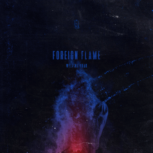 Weeping Hour : Foreign Flame